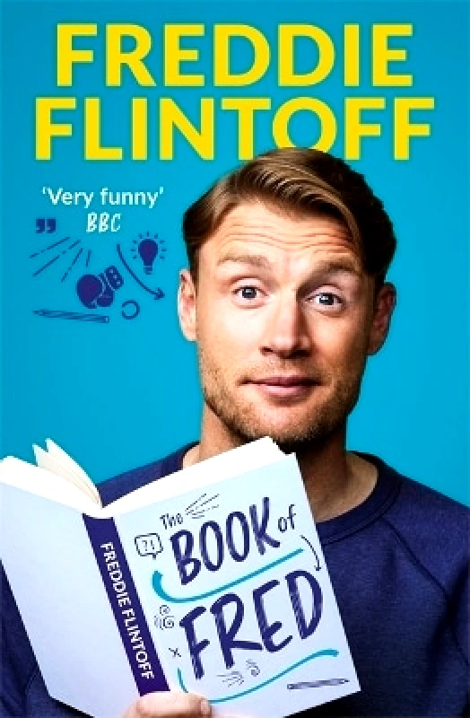 BLINK Publishing The Book of Fred: Funny anecdotes and hilarious insights from the much-loved TV presenter and cricketer Andrew Flintoff BLINK Publishing