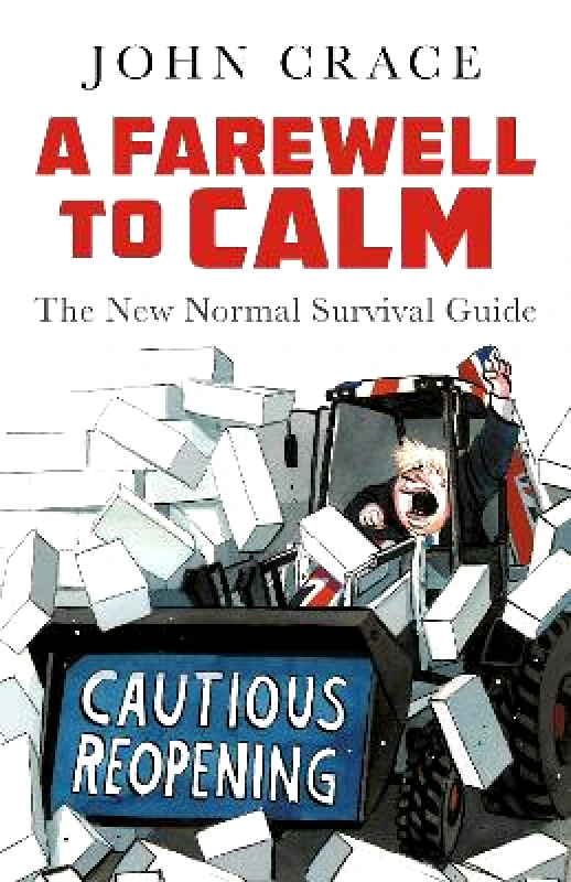Guardian Faber Publishing A Farewell to Calm: The New Normal Survival Guide John Crace Guardian Faber Publishing