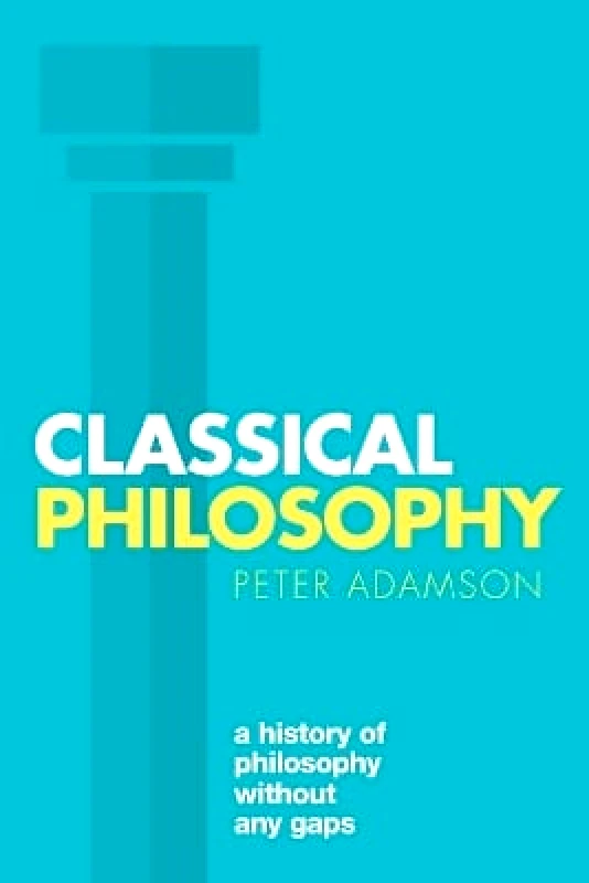 Classical Philosophy: A history of philosophy without any gaps, Volume 1 Peter Adamson Oxford University Press φωτογραφία