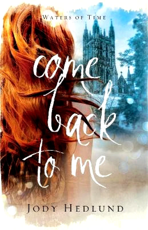 Come Back to Me Jody Hedlund Revell, a division of Baker Publishing Group φωτογραφία