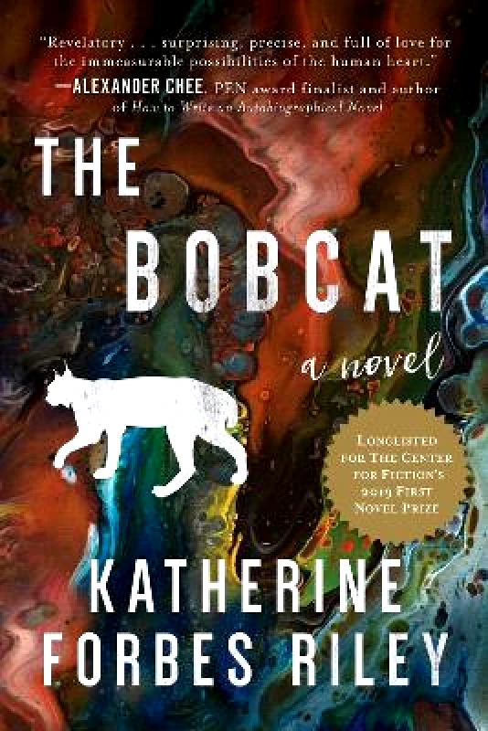 Arcade Publishing The Bobcat: A Novel Katherine Forbes Riley Arcade Publishing 0930