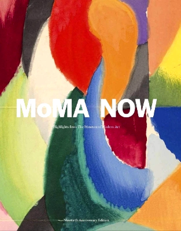 Museum of Modern Art MoMA Now: MoMA Highlights 90th Anniversary Edition Museum of Modern Art 1220
