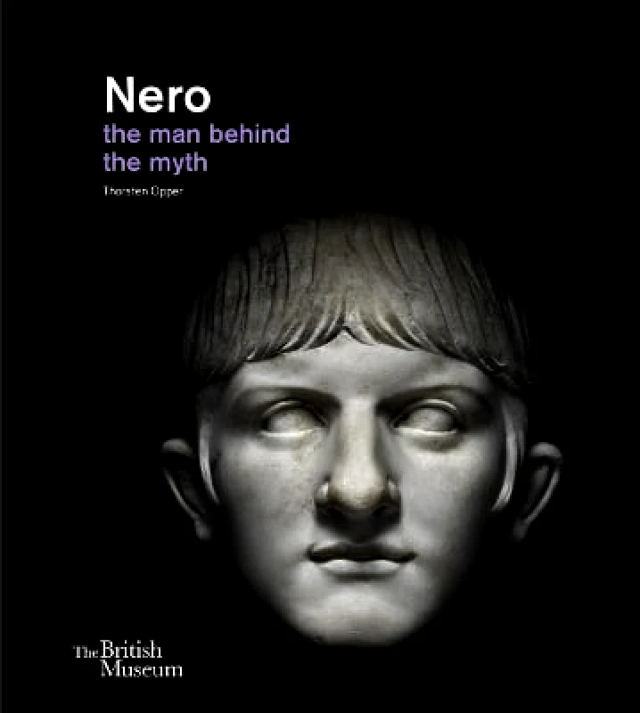 British Museum Press Nero: the man behind the myth Thorsten Opper British Museum Press 1021