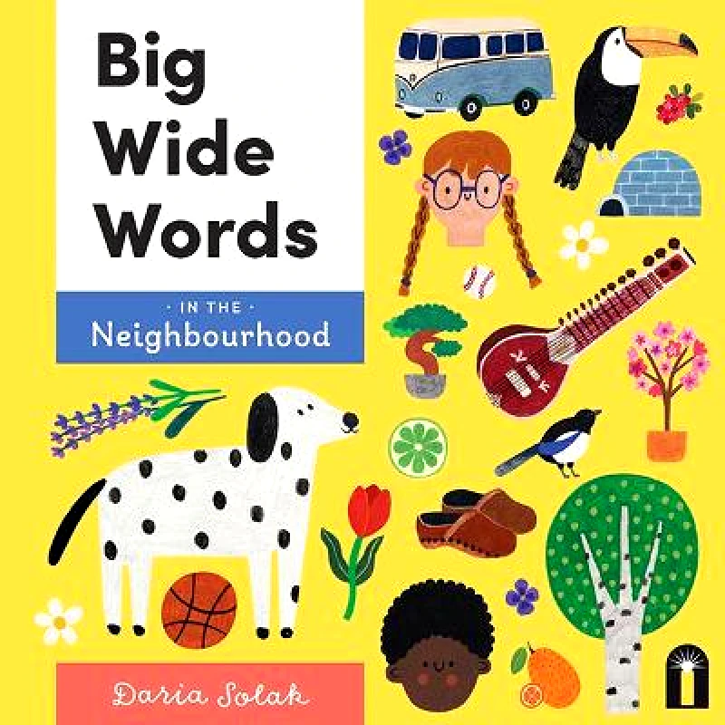 Bright Light Books Big Wide Words in the Neighbourhood Daria Solak Bright Light Books Board book