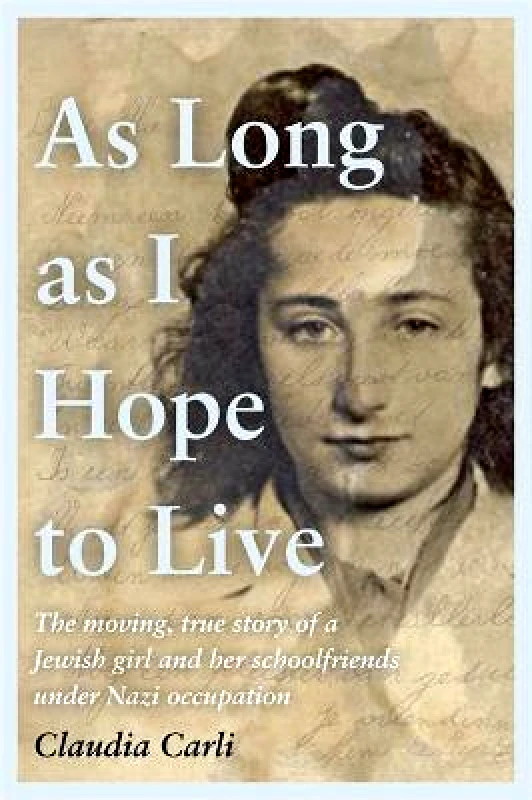 Hodder Paperback As Long As I Hope to Live: The moving, true story of a Jewish girl under Nazi occupation Claudia Carli Hodder Paperback Paperback / softback 2022