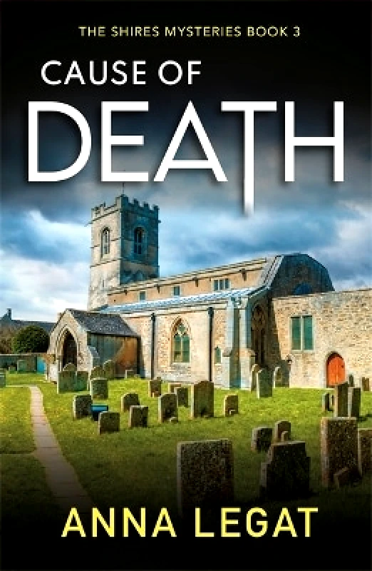 Accent Press Ltd Cause of Death: The Shires Mysteries 3: A gripping and unputdownable English cosy mystery Anna Legat Accent Press Ltd 0414