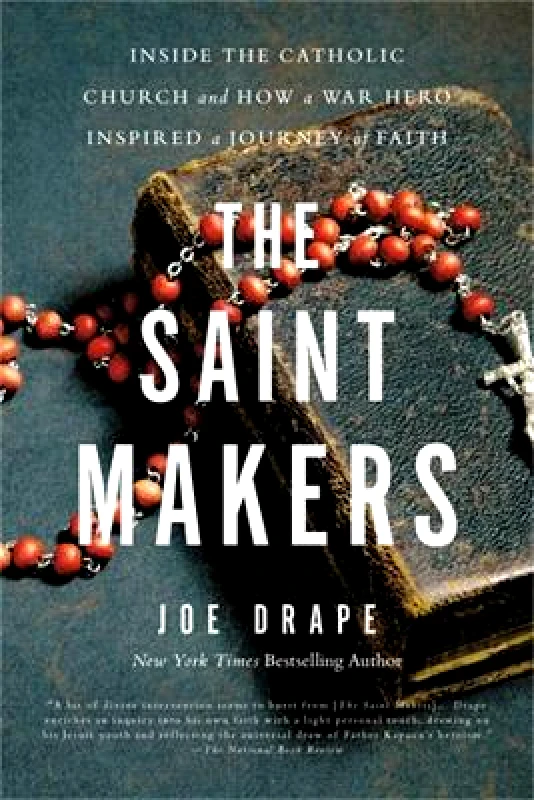 Hachette Books The Saint Makers: Inside the Catholic Church and How a War Hero Inspired a Journey of Faith Joe Drape Hachette Books 1108