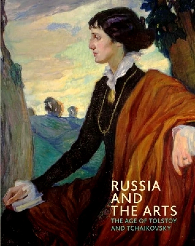 National Portrait Gallery Publications Russia and the Arts: The Age of Tolstoy and Tchaikovsky Rosalind P. Blakesley National Portrait Gallery Publications 0501