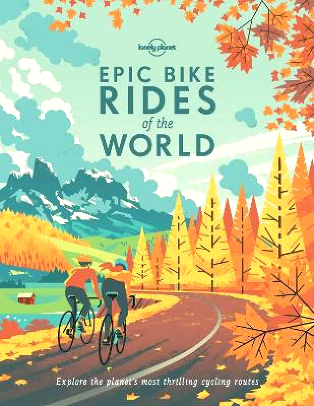 Lonely Planet Publications Lonely Planet Epic Bike Rides of the World Lonely Planet Publications