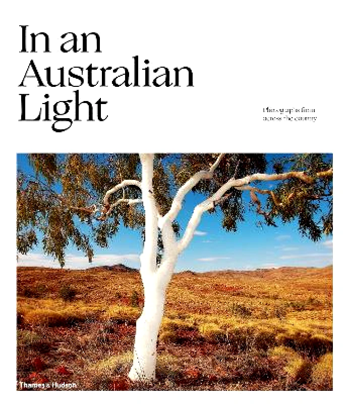 Thames and Hudson (Australia) Pty Ltd In An Australian Light: Photographs from Across the Country Thames and Hudson (Australia) Pty Ltd Hardback 2019
