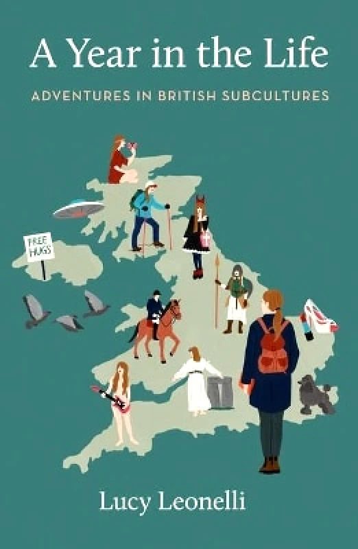 Unbound A Year in the Life: Adventures in British Subcultures Lucy Leonelli Unbound