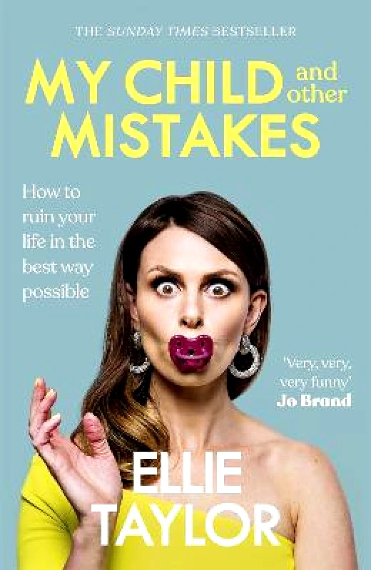 Hodder Studio My Child and Other Mistakes: The hilarious and heart-warming motherhood memoir from the comedy star Ellie Taylor Hodder Studio Paperback / softback 2022