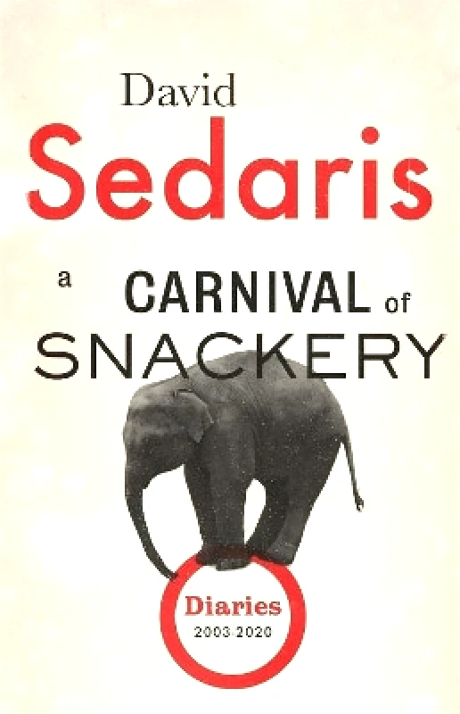 Abacus A Carnival of Snackery: Diaries: Volume Two David Sedaris Abacus 0531
