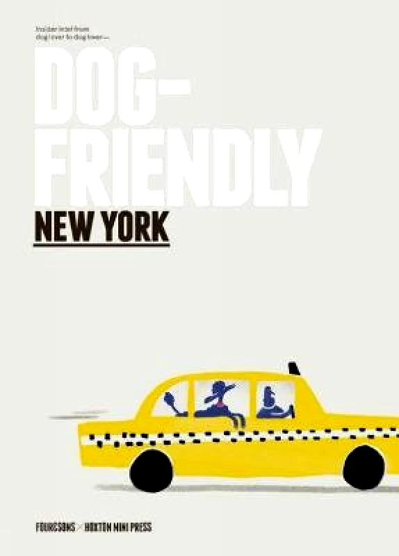 Hoxton Mini Press Dog-friendly New York: Insider Intel from Dog Lover to Dog Lover Four & Sons Hoxton Mini Press Hardback
