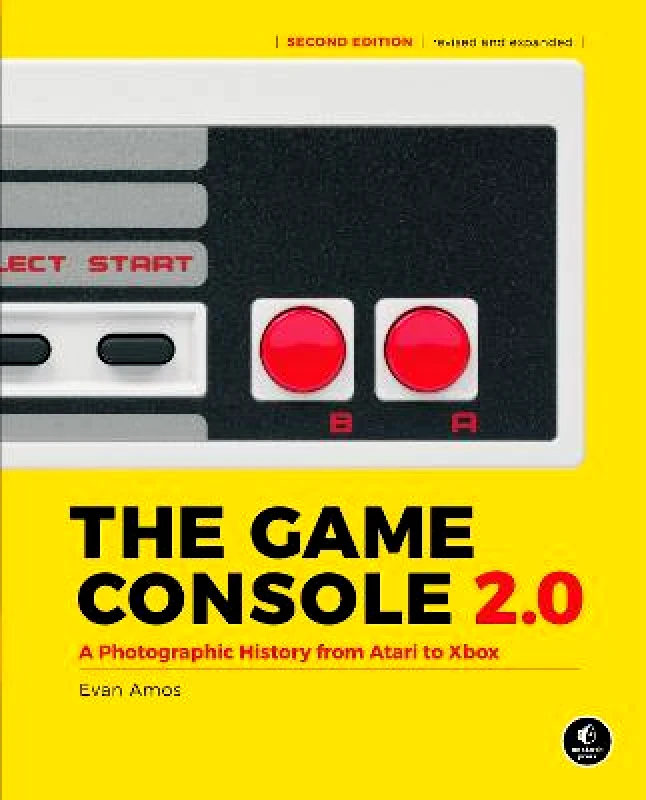 No Starch Press,US The Game Console 2.0: A Photographic History From Atari to Xbox Evan Amos No Starch Press,US