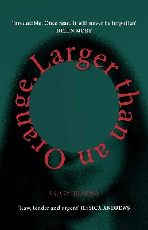 Chatto & Windus Larger than an Orange Lucy Burns Chatto & Windus