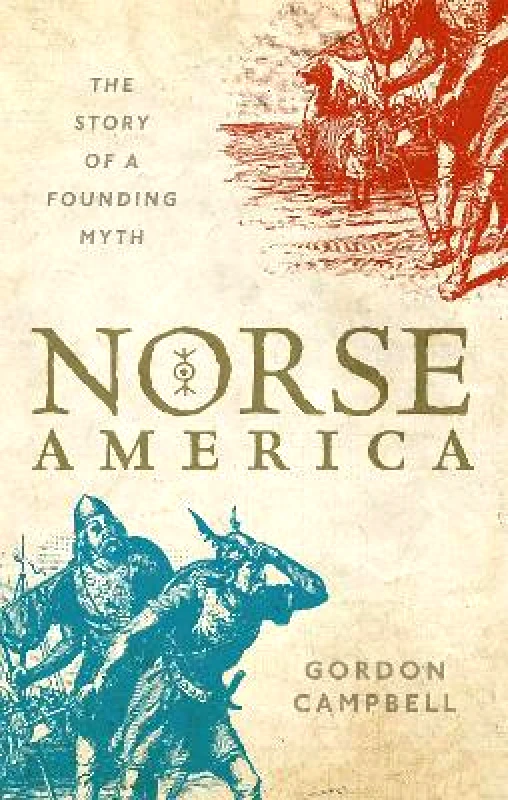 Oxford University Press Norse America: The Story of a Founding Myth Gordon Campbell Oxford University Press