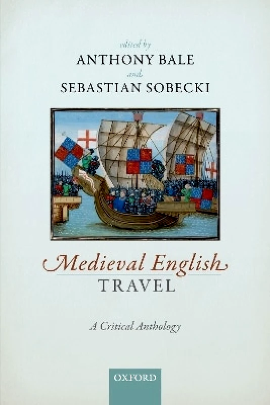 Oxford University Press Medieval English Travel: A Critical Anthology Oxford University Press