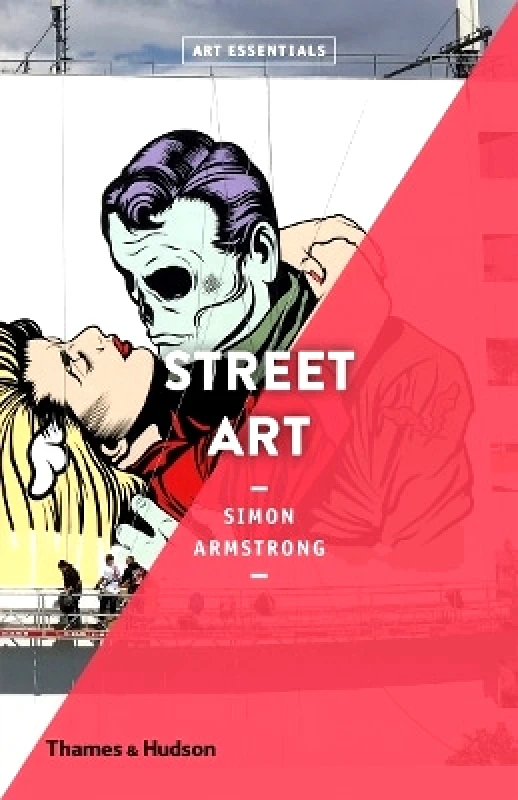 Thames & Hudson Ltd Street Art Simon Armstrong Thames & Hudson Ltd 0919