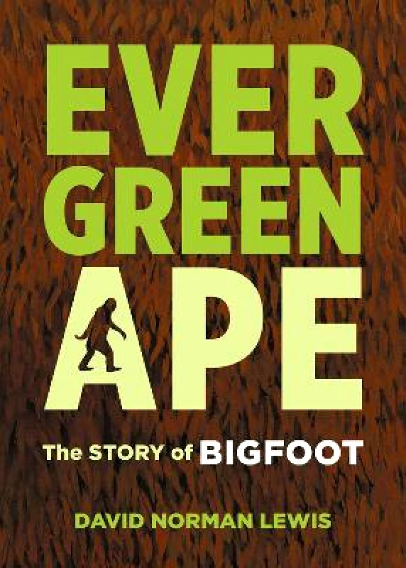 Microcosm Publishing Evergreen Ape: The Story of Bigfoot David Norman Lewis Microcosm Publishing Paperback / softback
