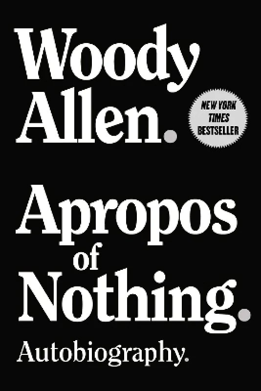Arcade Publishing Apropos of Nothing: Autobiography Woody Allen Arcade Publishing 1125