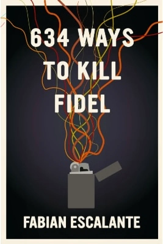 Seven Stories Press,U.S. 634 Ways to Kill Fidel Fabian Escalante Seven Stories Press,U.S.