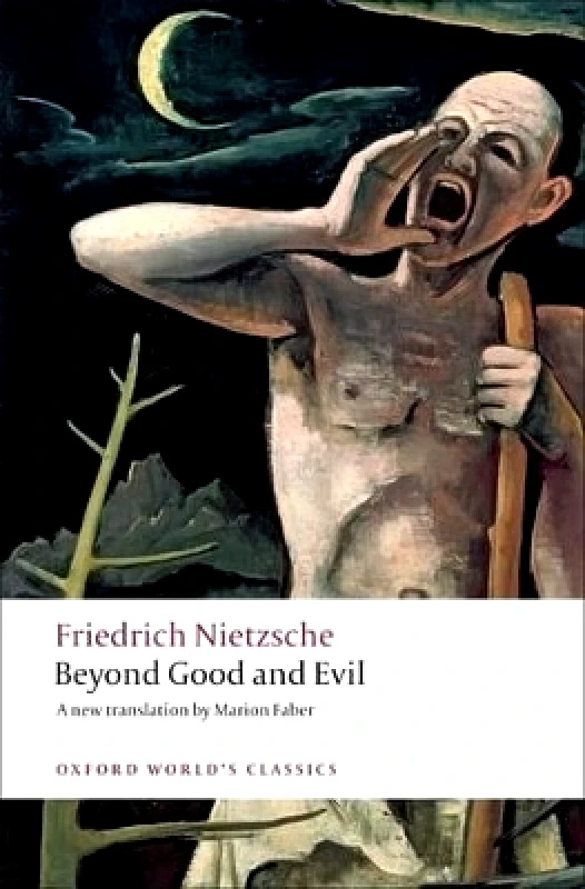 Oxford University Press Beyond Good and Evil: Prelude to a Philosophy of the Future Friedrich Nietzsche Oxford University Press