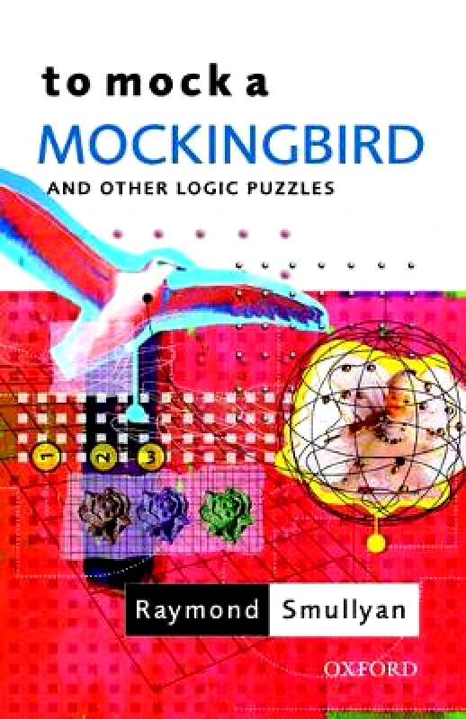 Oxford University Press To Mock a Mockingbird: and Other Logic Puzzles Raymond Smullyan Oxford University Press