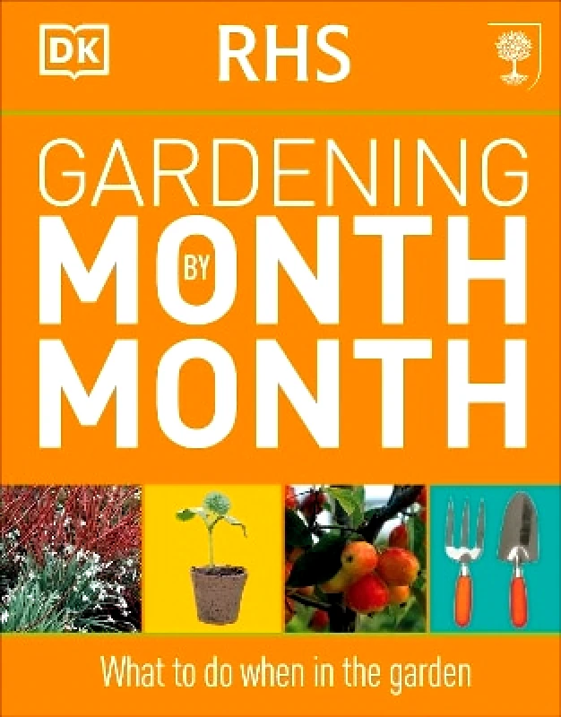 DK RHS Gardening Month by Month: What to Do When in the Garden DK 0301