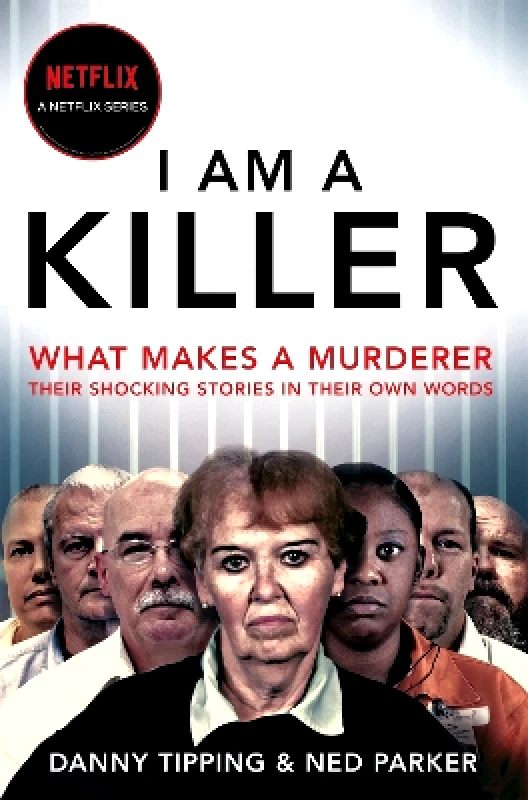 Pan Books I Am A Killer: What makes a murderer, their shocking stories in their own words Ned Parker Pan Books 0222