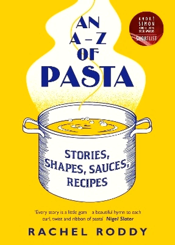 Fig Tree An A-Z of Pasta: Stories, Shapes, Sauces, Recipes Rachel Roddy Fig Tree