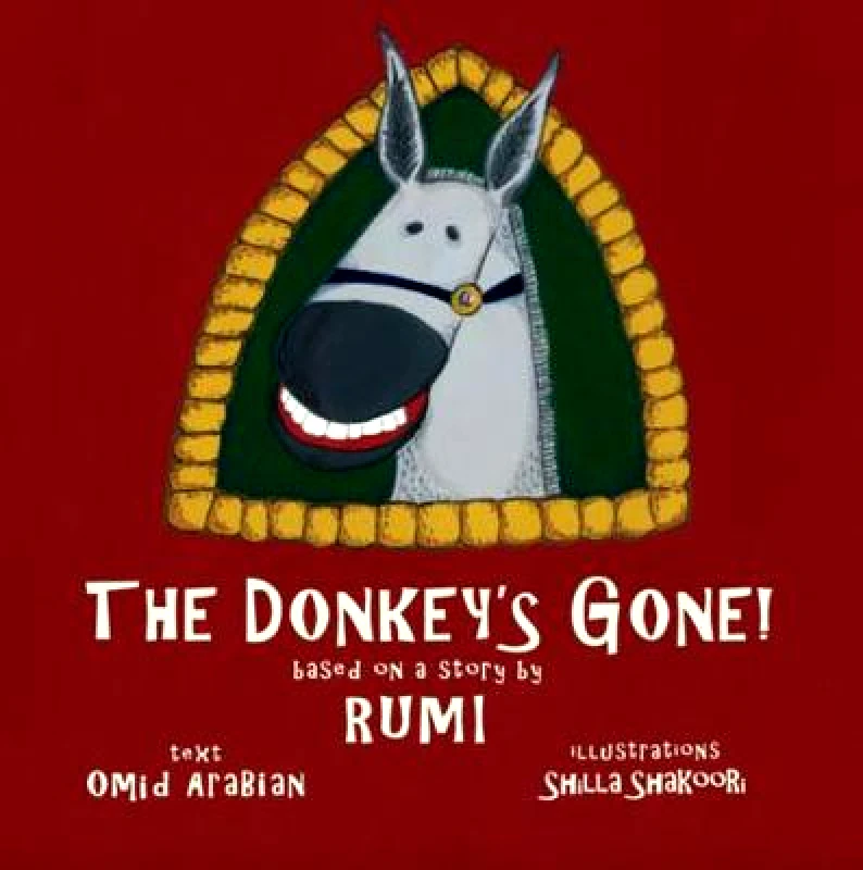 Seven Stories Press,U.S. The Donkey's Gone: Based on a story by Rumi Omid Arabian Seven Stories Press,U.S. Hardback