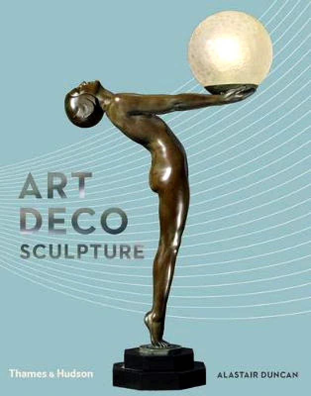 Thames & Hudson Ltd Art Deco Sculpture Alastair Duncan Thames & Hudson Ltd Hardback 2016