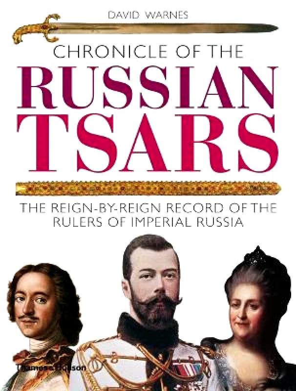 Thames & Hudson Ltd Chronicle of the Russian Tsars: The Reign-by-Reign Record of the Rulers of Imperial Russia David Warnes Thames & Hudson Ltd 0827