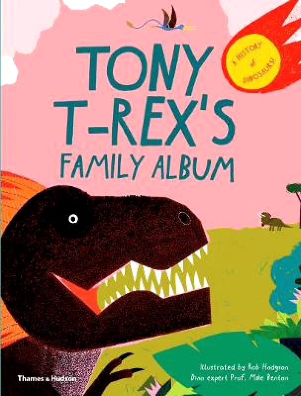 Thames & Hudson Ltd Tony T-Rex's Family Album: A History of Dinosaurs! Thames & Hudson Ltd Hardback 2019