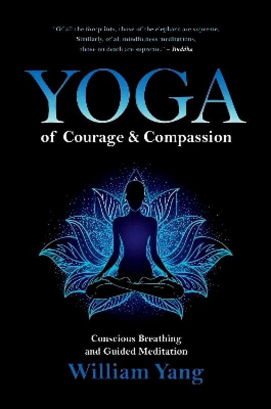 Inner Traditions Bear and Company Yoga of Courage and Compassion: Conscious Breathing and Guided Meditation William Yang Inner Traditions Bear and Company 0902