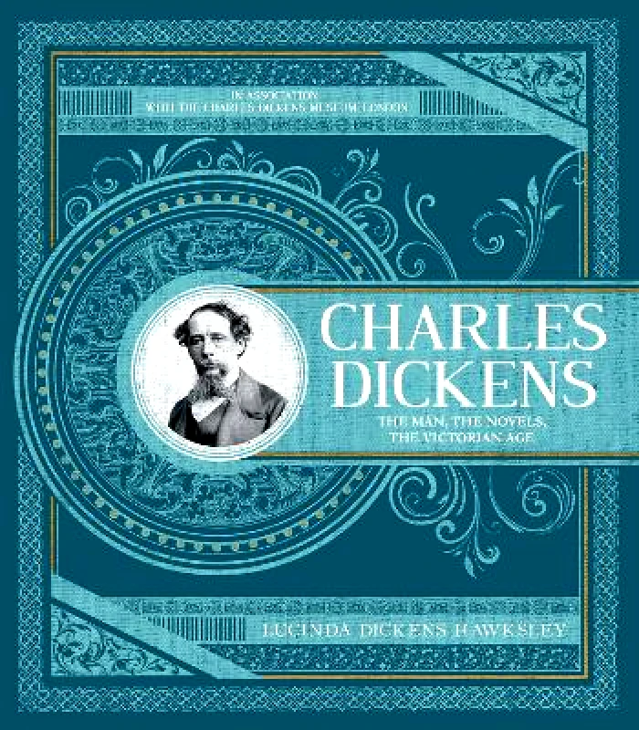 Welbeck Charles Dickens: The Man, The Novels, The Victorian Age Welbeck Publishing Group 0905