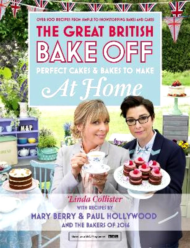 Hodder & Stoughton Ltd Great British Bake Off - Perfect Cakes & Bakes To Make At Home Linda Collister Hodder & Stoughton Ltd 0830