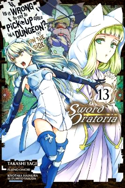 Yen Press Is It Wrong to Try to Pick Up Girls in a Dungeon? On the Side: Sword Oratoria, Vol. 13 (manga) Takashi Yagi Yen Press 1117