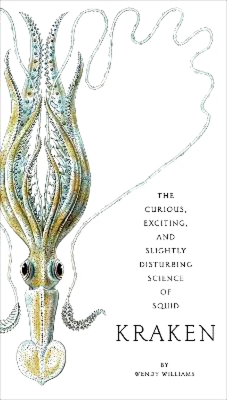 Abrams Kraken: The Curious, Exciting, and Slightly Disturbing Science of Squid Wendy Williams Abrams Paperback / softback