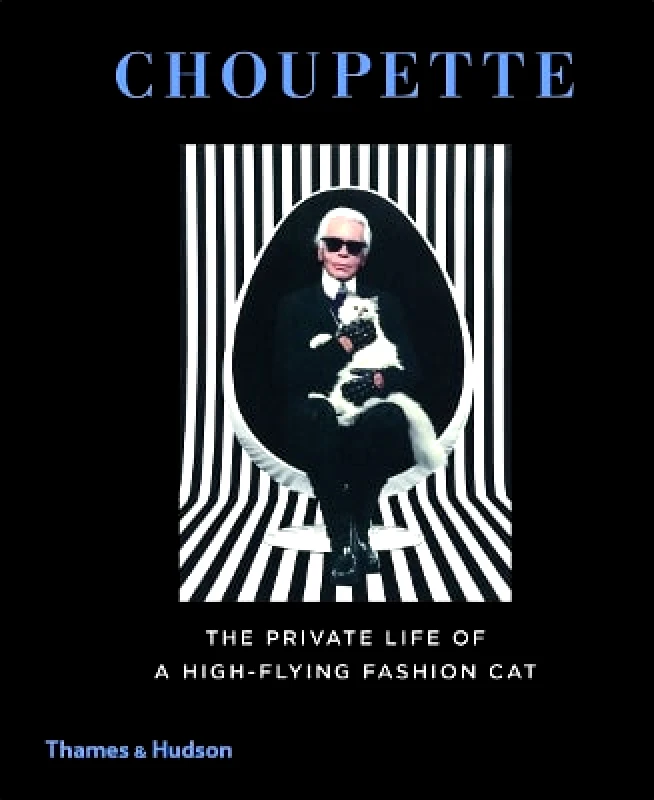 Choupette: The Private Life of a High-Flying Fashion Cat Jean-Christophe Napias Thames & Hudson Ltd 1001 φωτογραφία