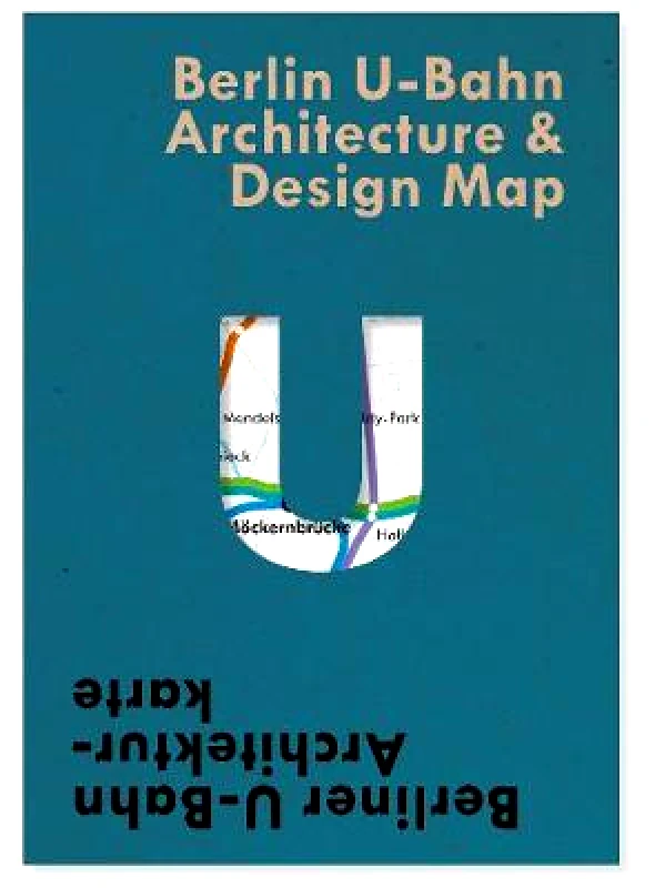 Blue Crow Media Berlin U-Bahn Architecture & Design Map: Berliner U-Bahn Architekturkarte Verena Pfeiffer-Kloss Blue Crow Media Sheet map, folded