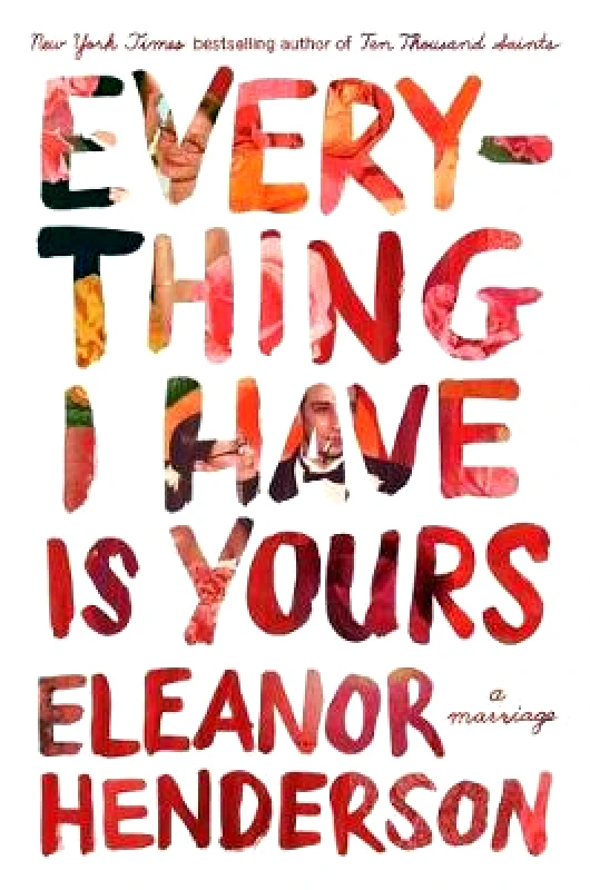 Flatiron Books Everything I Have Is Yours: A Marriage Eleanor Henderson Flatiron Books Hardback