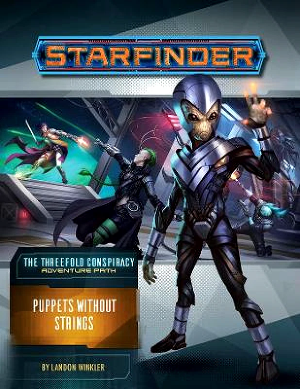 Paizo Publishing, LLC Starfinder Adventure Path: Puppets without Strings (The Threefold Conspiracy 6 of 6) Landon Winkler Paizo Publishing, LLC 0811
