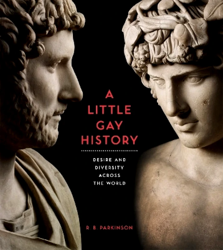 British Museum Press A Little Gay History: Desire and Diversity across the World R. B. Parkinson British Museum Press 0601