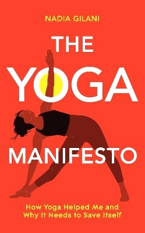 Bluebird The Yoga Manifesto: How Yoga Helped Me and Why it Needs to Save Itself Nadia Gilani Bluebird 1011