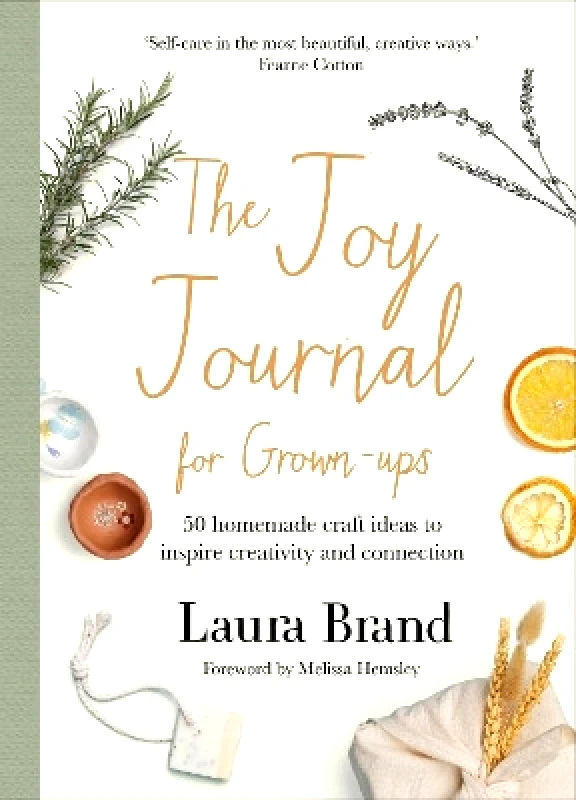 Bluebird The Joy Journal For Grown-ups: 50 homemade craft ideas to inspire creativity and connection Laura Brand Bluebird 0726