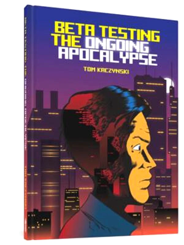 Fantagraphics Beta Testing The Ongoing Apocalypse Tom Kaczynski Fantagraphics Hardback