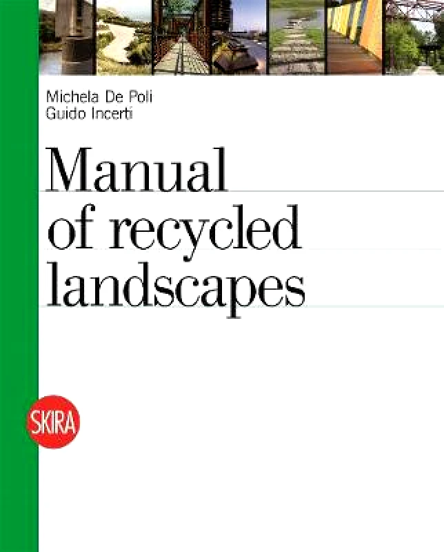 Skira An Atlas of Recycled Landscapes Guido Incerti Skira Paperback / softback 2014