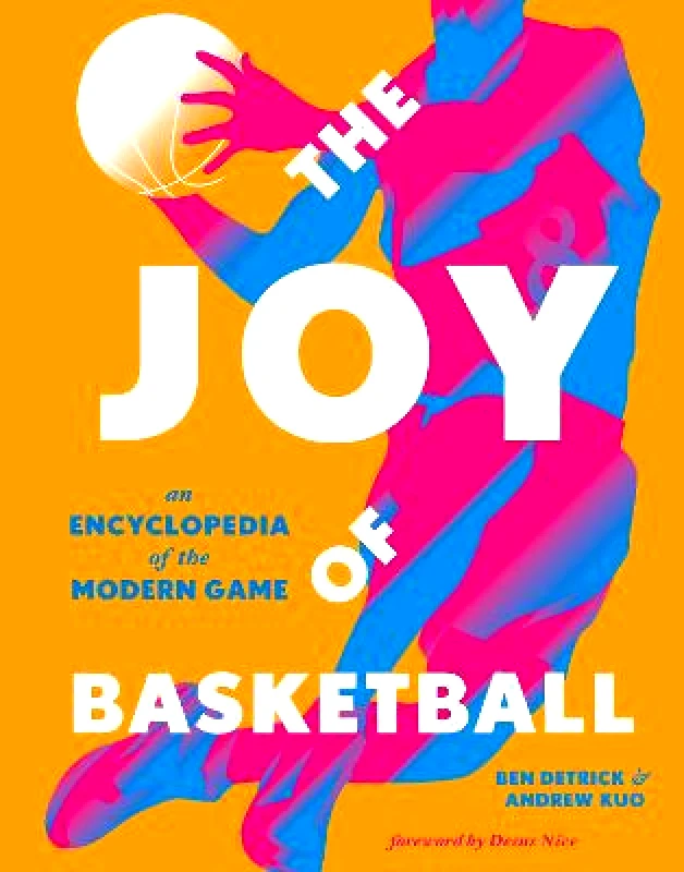 Abrams Image The Joy of Basketball: An Encyclopedia of the Modern Game Ben Detrick Abrams Image Hardback 2022